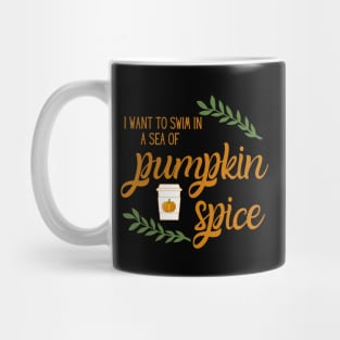 I Want to Swim in a Sea of Pumpkin Spice Latte Mug